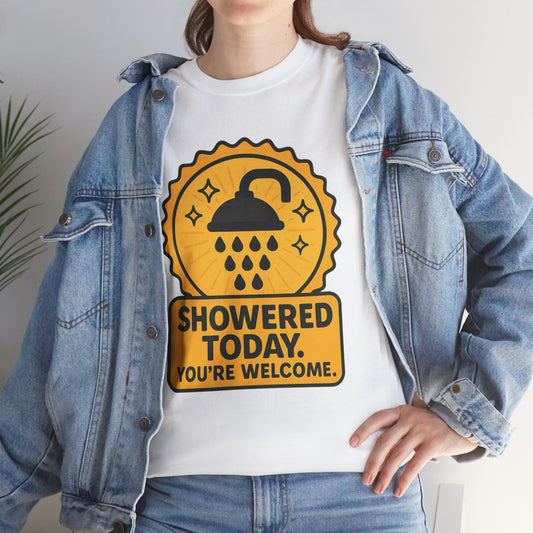 Funny Showered Today Unisex Heavy Cotton Tee