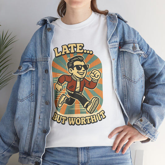 Late But Worth It Unisex Heavy Cotton Tee - Fun Graphic Shirt for Casual Vibes